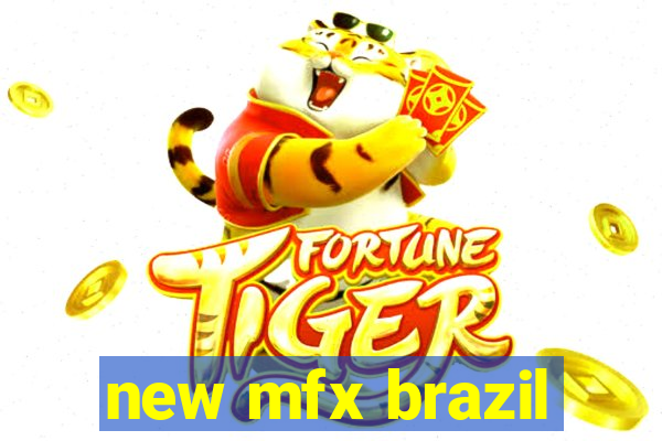 new mfx brazil